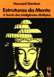 Estruturas da mente : a teoria das inteligências múltiplas : com uma nova introdução especialmente escrita para esta edição