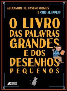 O livro das palavras grandes e dos desenhos pequenos