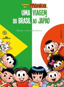 Turma da Mônica : uma viagem do Brasil ao Japão