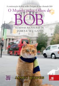 O mundo pelos olhos de Bob : as aventuras de James e seu gato continuam