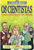 Cientistas e seus experimentos de arromba, Os