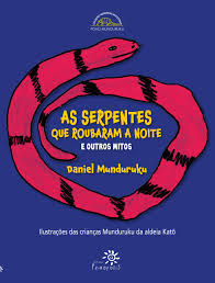 As serpentes que roubaram a noite : E outros mitos