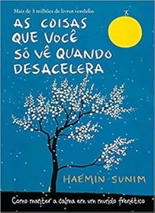 As coisas que você só vê quando desacelera  : Como manter a calma em um mundo frenético