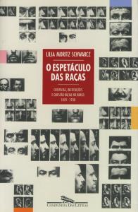 O espetáculo das raças : cientistas, instituições e questão racial no Brasil, 1870-1930