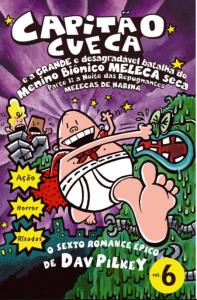 Capitão Cueca #6 : e a grande e desagradável batalha do menino Biônico Meleca Seca