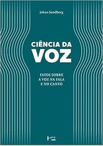 Ciência da voz [Livro] : fatos sobre a voz na fala e no canto