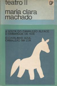 Teatro II  [Livro] : O Cavalinho Azul; A volta do Camelão Alface; O embarque de Noé; Camaleão na lua