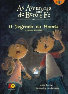 As aventuras de Beto e Fê : o segredo da moeda, e outras histórias
