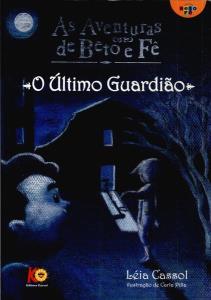 As aventuras de Beto e Fê : o último guardião