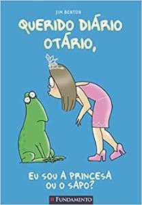 Querido Diário Otário : Eu sou a princesa ou o sapo?