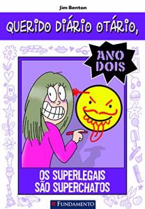 Querido Diário Otário, ano dois : Os superlegais são superchatos