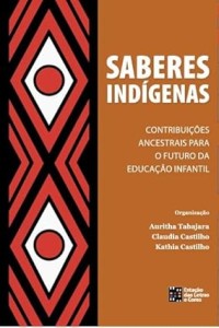 Saberes indígenas : Contribuições ancestrais para o futuro da educação infantil