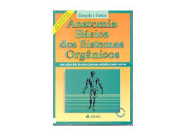 Anatomia básica dos sistemas orgânicos : com a descrição dos ossos, junturas, músculos, vasos e nervos