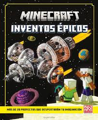 Minecraft. Inventos épicos : Unos inventos que despertarán tu imaginación