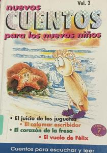 Nuevos cuentos para los nuevos niños Vol.2 : El juicio de los juguetes, el calamar escribidor, el corazón de la fresa, el vuelo de félix
