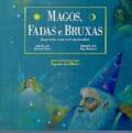 Magos, fadas e bruxas : quase tudo o que você queria saber