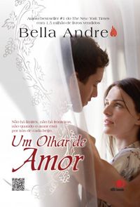 Um olhar de amor : não há limites, não há fronteiras, não quando o amor está por trás de cada beijo