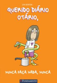 Querido diário otário : nunca faça nada nunca