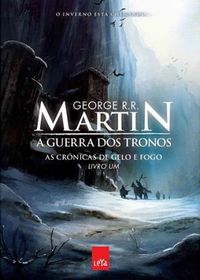 A guerra dos tronos : as crônicas de gelo e fogo