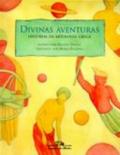 Divinas Aventuras : histórias da mitologia grega