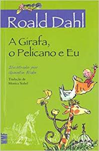 A Girafa, o Pelicano e Eu