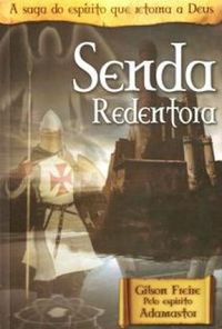 Senda Redentora : A saga do espírito que retorna a Deus