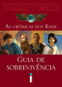 As crônicas dos Kane : guia de sobrevivência