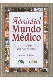 Admirável mundo médico : a arte na história da medicina