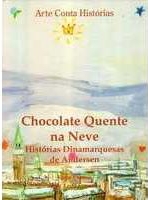 Chocolate quente na neve : histórias dinamarquesas de Andersen
