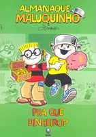 Almanaque Maluquinho : Pra que dinheiro?