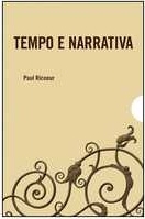 Tempo e narrativa : A intriga e a narrativa histórica - A configuração do tempo na narrativa de ficção - O tempo narrado