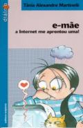 E-mãe : a internet me aprontou uma
