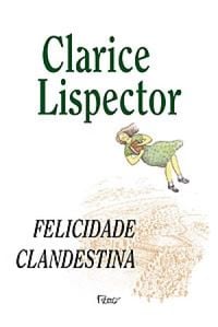Felicidade clandestina : Contos