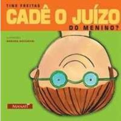 Cadê o juízo, menino?
