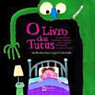 Os livros dos tutus : Os assombrosos, monstruosos, horríveis, cruéis e terríveis bichos-papões do folclore brasileiro