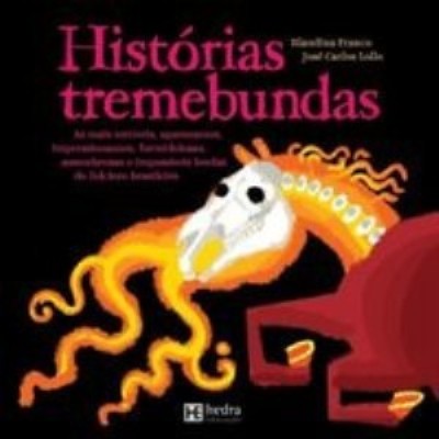 Histórias tremebundas : As mais terríveis, apavorantes, impressionantes, formidolosas, assombrosas e impossíveis