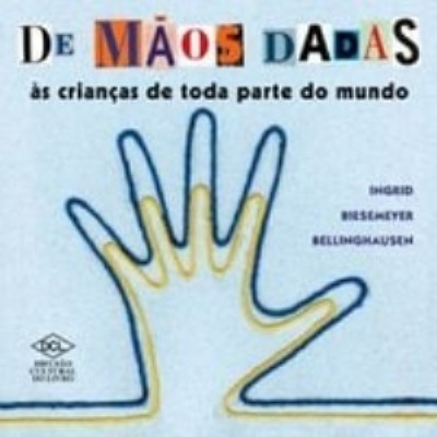 De mãos dadas às crianças de toda parte do mundo : às crianças de toda parte do mundo