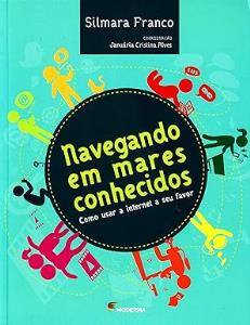 Navegando em mares conhecidos : como usar a internet a seu favor