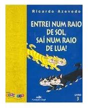 Entrei num raio de sol, saí num raio de lua