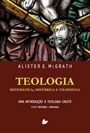Teologia Sistemática, Histórica e Filosófica : Sistemática, Histórica e Filosófica: Uma Introdução à Teologia Cristã