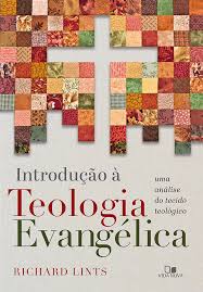 Introdução à Teologia Evangélica  : Uma Análise do Tecido Teológico