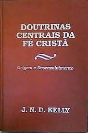 Doutrinas centrais da fé cristã : origem e desenvolvimento