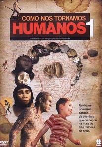 Como nos Tornamos Humanos 1 : uma história de adaptação e sobrevivência