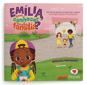 Emília quer conhecer minha família? : história para conversar sobre diferentes configurações familiares