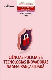 Ciências policiais e tecnologias inovadoras na segurança cidadã