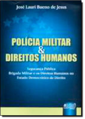 Polícia Militar e direitos humanos : segurança pública, Brigada Militar e os direitos humanos no estado democrático de direito