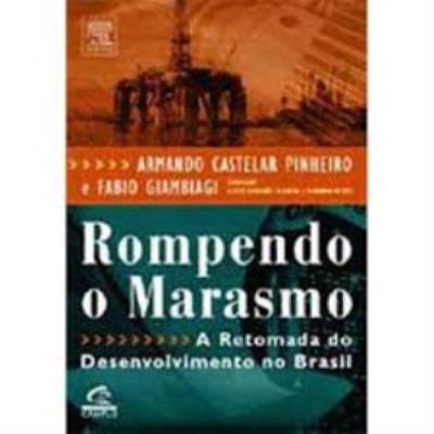 Rompendo o marasmo : a retomada do desenvolvimento no Brasil