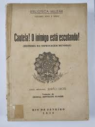 Cautela! O inimigo está escutando! : história da espionagem mundial