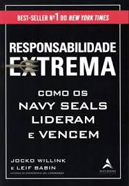Responsabilidade extrema : como os Navy Seals lideram e vencem