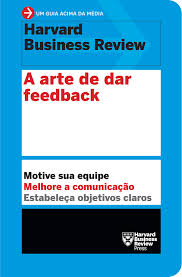 A arte de dar feedback  : motive sua equipe. Melhore a comunicação. Estabeleça objetivos claros.